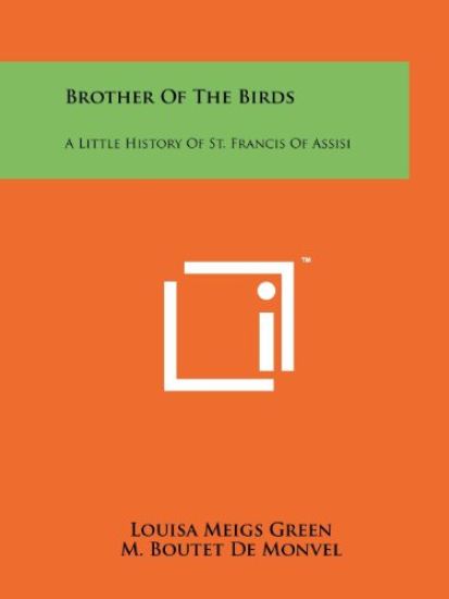 Brother of the Birds: A Little History of St. Francis of Assisi