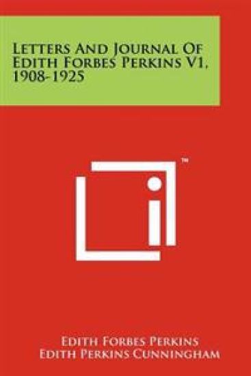 Letters and Journal of Edith Forbes Perkins V1, 1908-1925