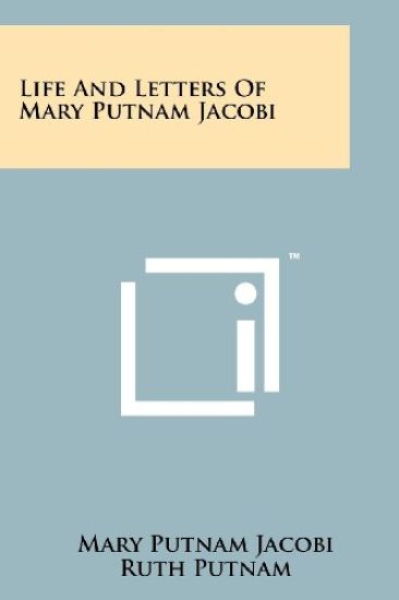 Life and Letters of Mary Putnam Jacobi