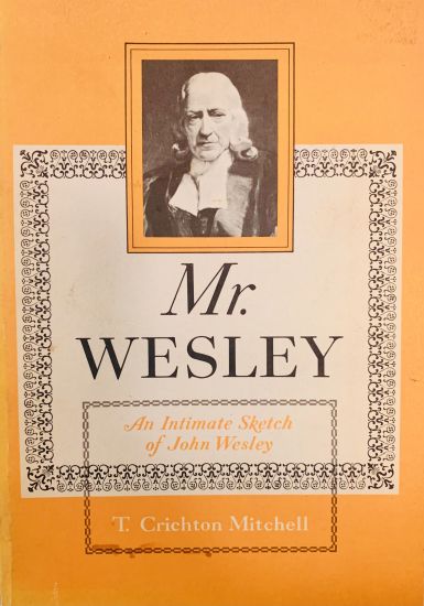 Mr. Wesley: An Intimate Sketch of John Wesley