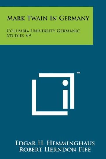 Mark Twain in Germany: Columbia University Germanic Studies V9