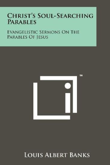 Christ's Soul-Searching Parables: Evangelistic Sermons on the Parables of Jesus