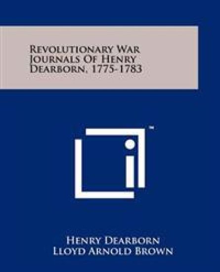 Revolutionary War Journals of Henry Dearborn, 1775-1783