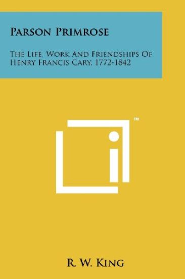 Parson Primrose: The Life, Work and Friendships of Henry Francis Cary, 1772-1842