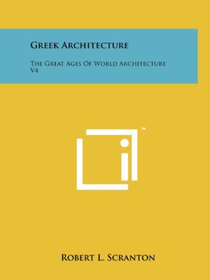 Greek Architecture: The Great Ages of World Architecture V4