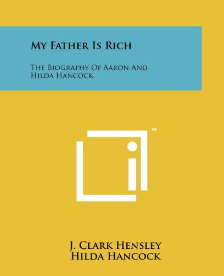 My Father Is Rich: The Biography of Aaron and Hilda Hancock