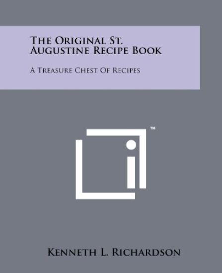 The Original St. Augustine Recipe Book: A Treasure Chest of Recipes