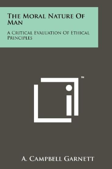 The Moral Nature of Man: A Critical Evaluation of Ethical Principles