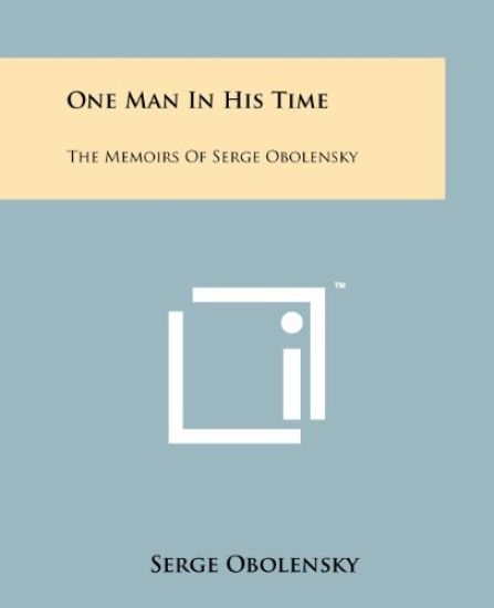 One Man in His Time: The Memoirs of Serge Obolensky