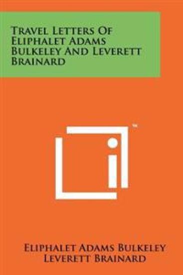 Travel Letters of Eliphalet Adams Bulkeley and Leverett Brainard