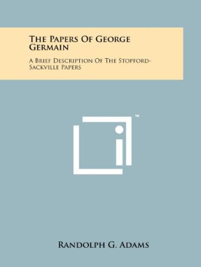 The Papers of George Germain: A Brief Description of the Stopford-Sackville Papers