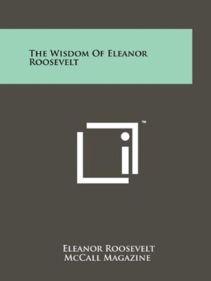The Wisdom of Eleanor Roosevelt