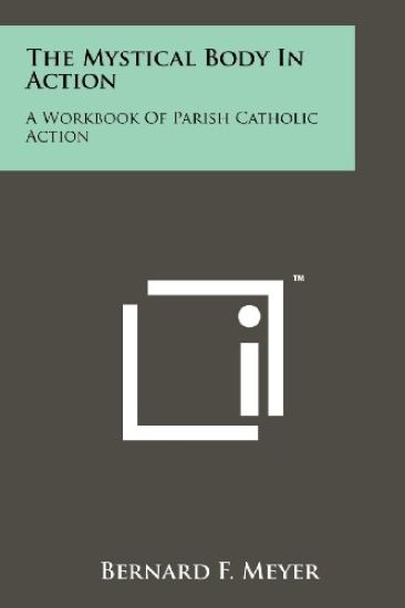 The Mystical Body in Action: A Workbook of Parish Catholic Action