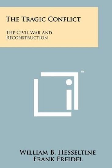 The Tragic Conflict: The Civil War and Reconstruction