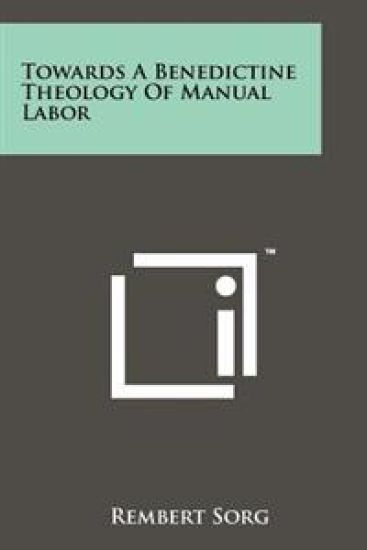 Towards a Benedictine Theology of Manual Labor