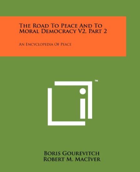 The Road to Peace and to Moral Democracy V2, Part 2: An Encyclopedia of Peace