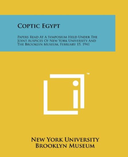 Coptic Egypt: Papers Read at a Symposium Held Under the Joint Auspices of New York University and the Brooklyn Museum, February 15,