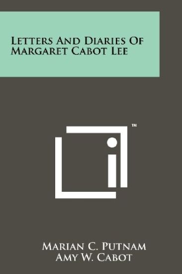 Letters and Diaries of Margaret Cabot Lee