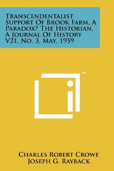 Transcendentalist Support of Brook Farm, a Paradox? the Historian, a Journal of History V21, No. 3, May, 1959