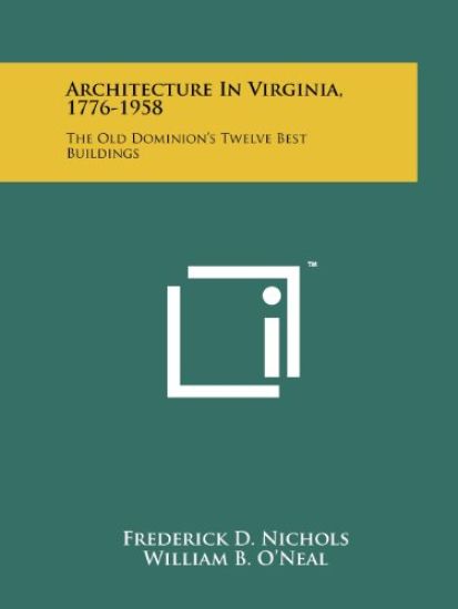 Architecture in Virginia, 1776-1958: The Old Dominion's Twelve Best Buildings