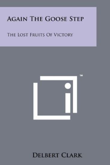 Again the Goose Step: The Lost Fruits of Victory