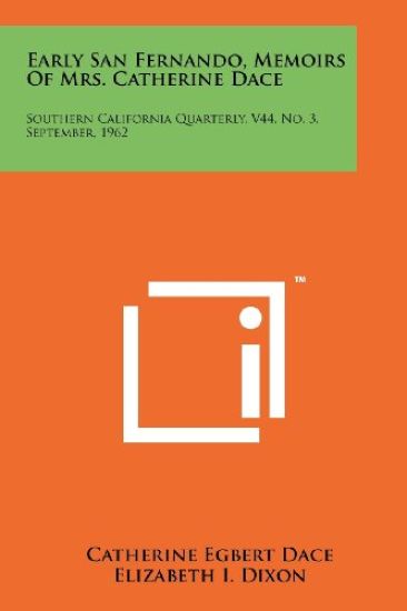 Early San Fernando, Memoirs of Mrs. Catherine Dace: Southern California Quarterly, V44, No. 3, September, 1962