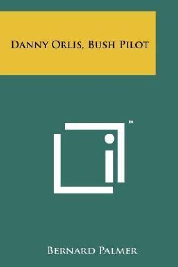 Danny Orlis, Bush Pilot