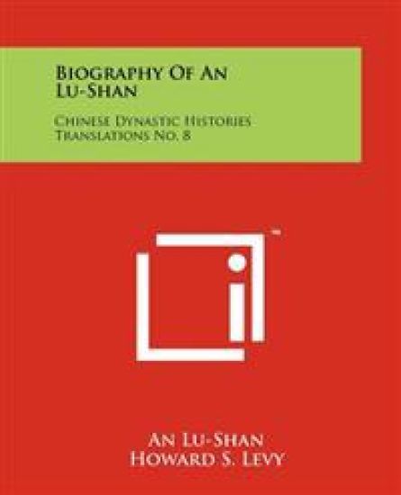 Biography of an Lu-Shan: Chinese Dynastic Histories Translations No. 8
