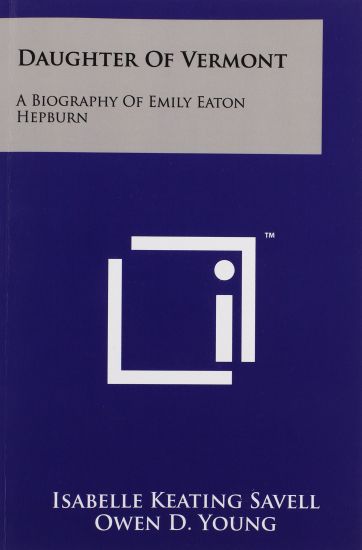 Daughter of Vermont: A Biography of Emily Eaton Hepburn