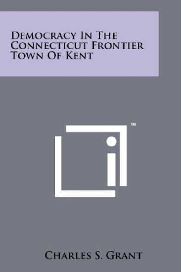 Democracy in the Connecticut Frontier Town of Kent