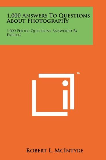 1,000 Answers to Questions about Photography: 1,000 Photo Questions Answered by Experts