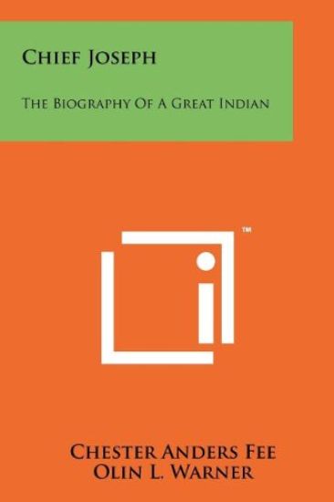 Chief Joseph: The Biography of a Great Indian