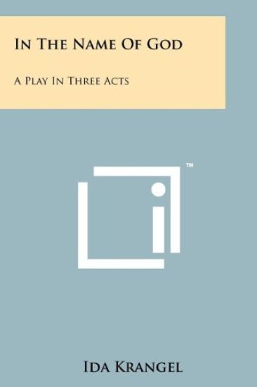In the Name of God: A Play in Three Acts