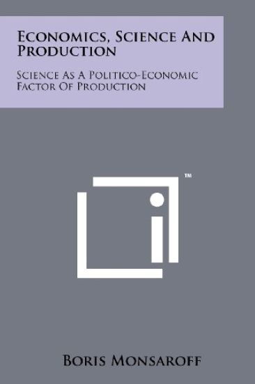 Economics, Science and Production: Science as a Politico-Economic Factor of Production