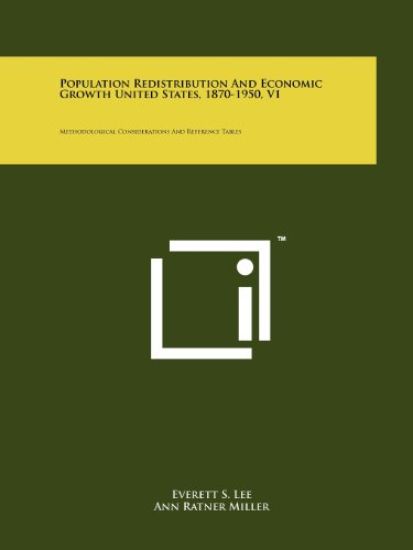 Population Redistribution and Economic Growth United States, 1870-1950, V1: Methodological Considerations and Reference Tables