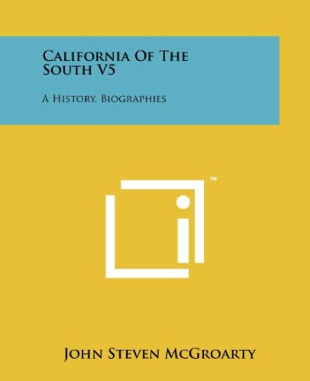California of the South V5: A History, Biographies
