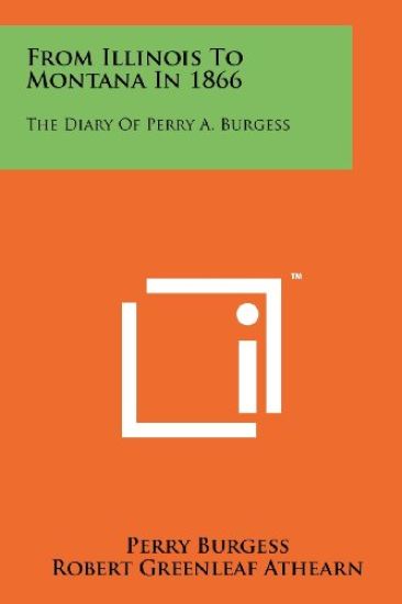 From Illinois to Montana in 1866: The Diary of Perry A. Burgess