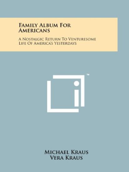 Family Album for Americans: A Nostalgic Return to Venturesome Life of America's Yesterdays