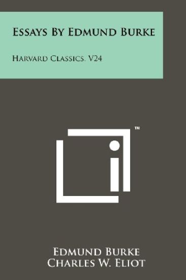 Essays by Edmund Burke: Harvard Classics, V24