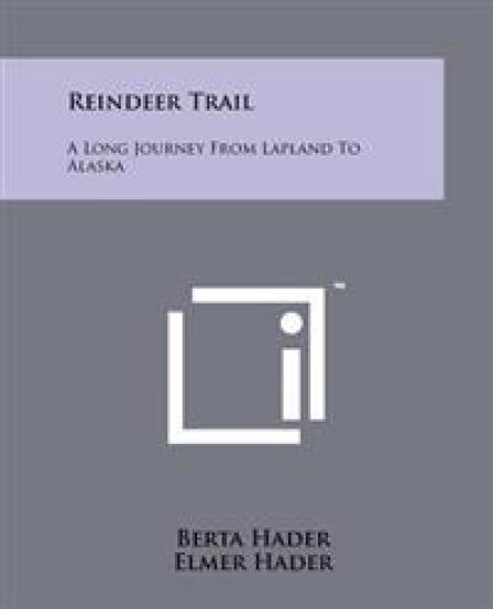 Reindeer Trail: A Long Journey from Lapland to Alaska