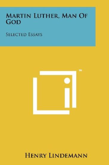 Martin Luther, Man of God: Selected Essays