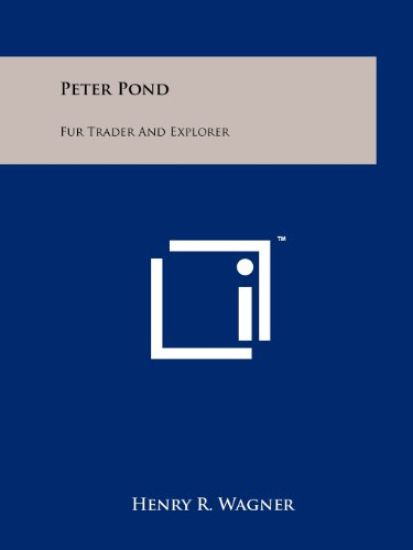 Peter Pond: Fur Trader and Explorer