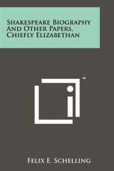 Shakespeare Biography and Other Papers, Chiefly Elizabethan