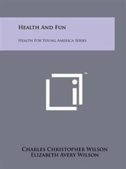 Health and Fun: Health for Young America Series