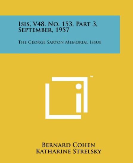 Isis, V48, No. 153, Part 3, September, 1957: The George Sarton Memorial Issue