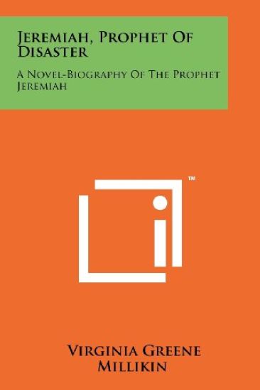 Jeremiah, Prophet of Disaster: A Novel-Biography of the Prophet Jeremiah