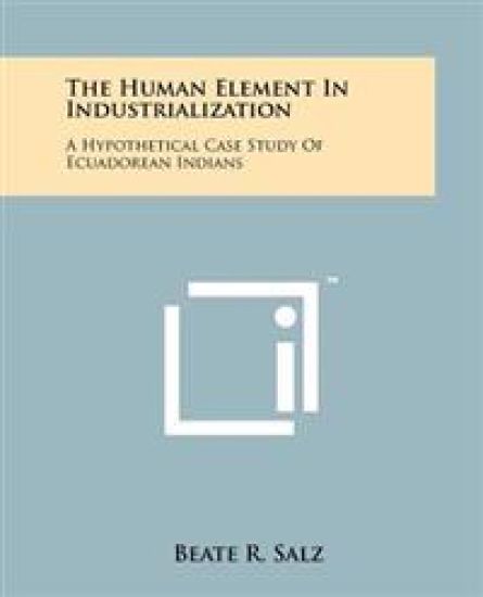 The Human Element in Industrialization: A Hypothetical Case Study of Ecuadorean Indians