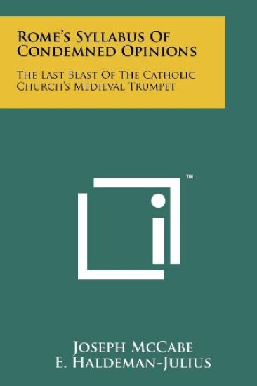 Rome's Syllabus of Condemned Opinions: The Last Blast of the Catholic Church's Medieval Trumpet