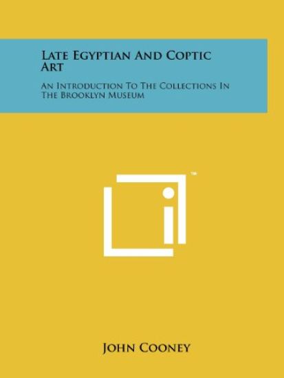 Late Egyptian and Coptic Art: An Introduction to the Collections in the Brooklyn Museum