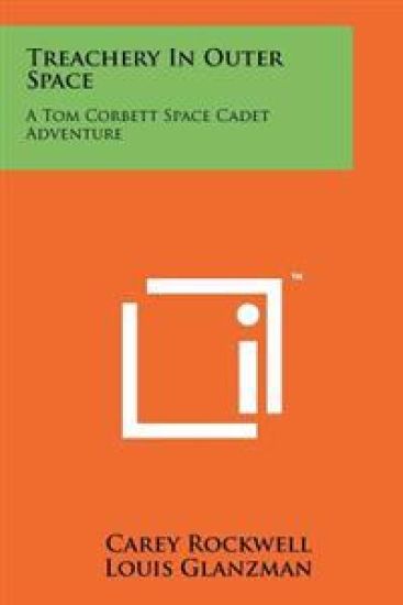 Treachery in Outer Space: A Tom Corbett Space Cadet Adventure